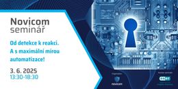 Zveme na Novicom seminář: Od detekce k reakci. A s maximální mírou automatizace!